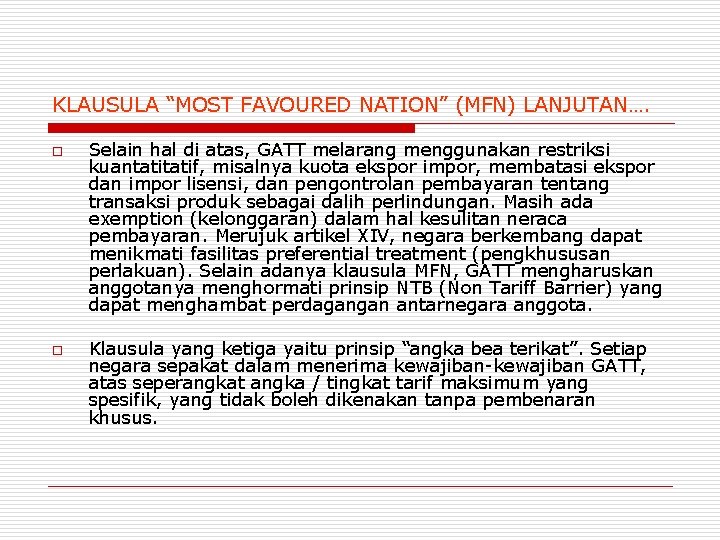 KLAUSULA “MOST FAVOURED NATION” (MFN) LANJUTAN…. o o Selain hal di atas, GATT melarang