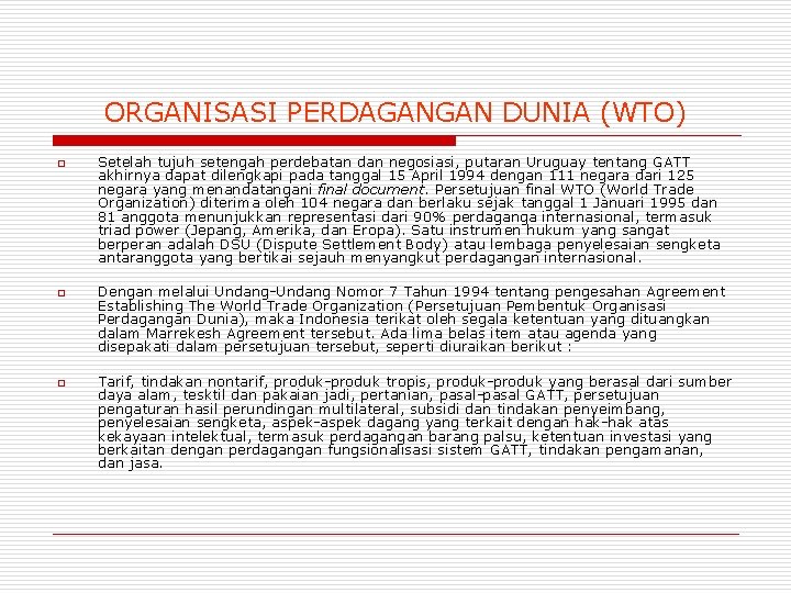 ORGANISASI PERDAGANGAN DUNIA (WTO) o o o Setelah tujuh setengah perdebatan dan negosiasi, putaran