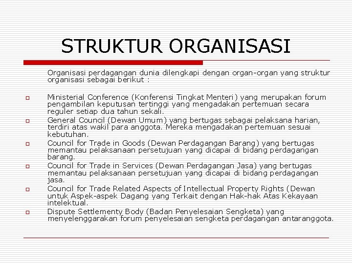 STRUKTUR ORGANISASI Organisasi perdagangan dunia dilengkapi dengan organ-organ yang struktur organisasi sebagai berikut :