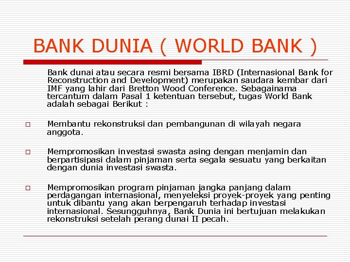 BANK DUNIA ( WORLD BANK ) Bank dunai atau secara resmi bersama IBRD (Internasional