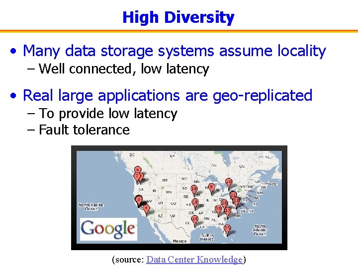 High Diversity • Many data storage systems assume locality – Well connected, low latency