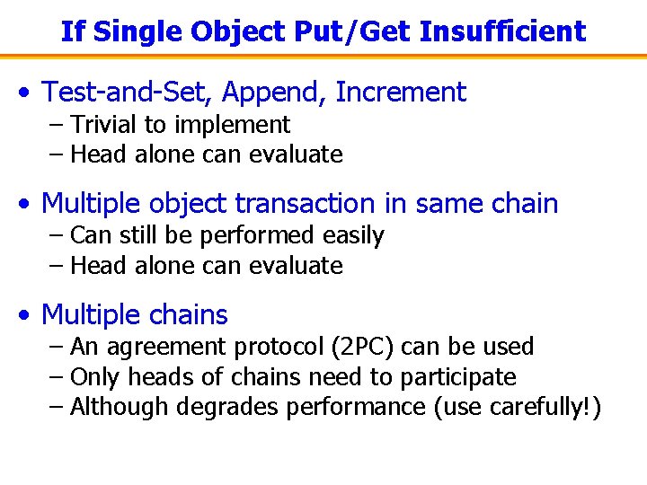 If Single Object Put/Get Insufficient • Test-and-Set, Append, Increment – Trivial to implement –