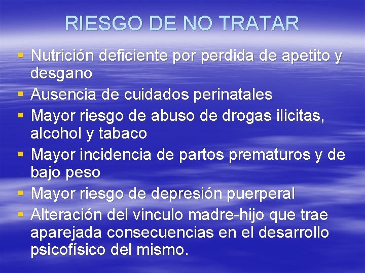 RIESGO DE NO TRATAR § Nutrición deficiente por perdida de apetito y desgano §