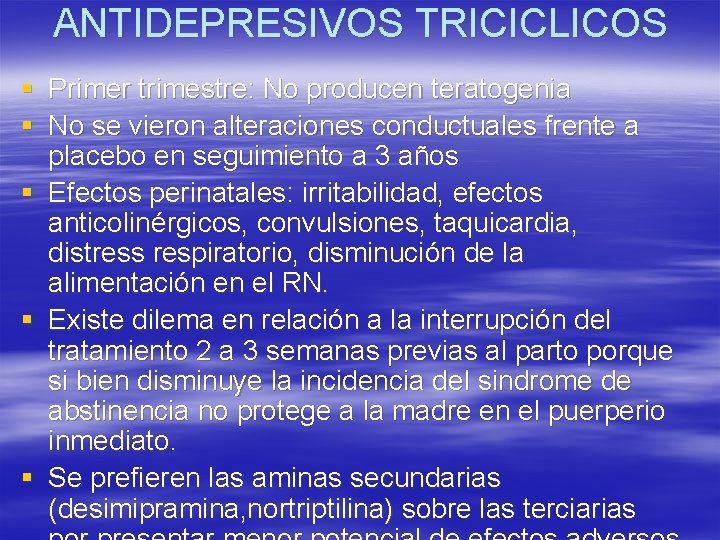 ANTIDEPRESIVOS TRICICLICOS § Primer trimestre: No producen teratogenia § No se vieron alteraciones conductuales