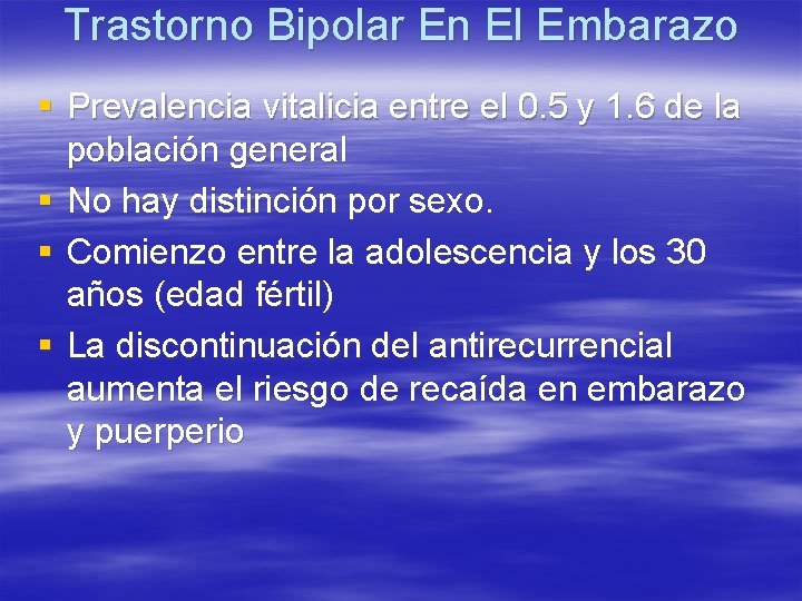 Trastorno Bipolar En El Embarazo § Prevalencia vitalicia entre el 0. 5 y 1.