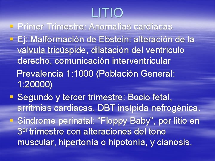 LITIO § Primer Trimestre: Anomalías cardíacas § Ej: Malformación de Ebstein: alteración de la
