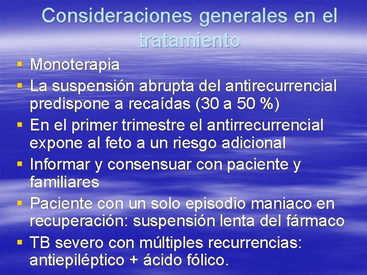 Consideraciones generales en el tratamiento § Monoterapia § La suspensión abrupta del antirecurrencial predispone