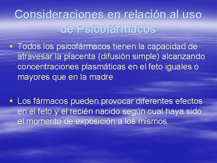 Consideraciones en relación al uso de Psicofármacos § Todos los psicofármacos tienen la capacidad