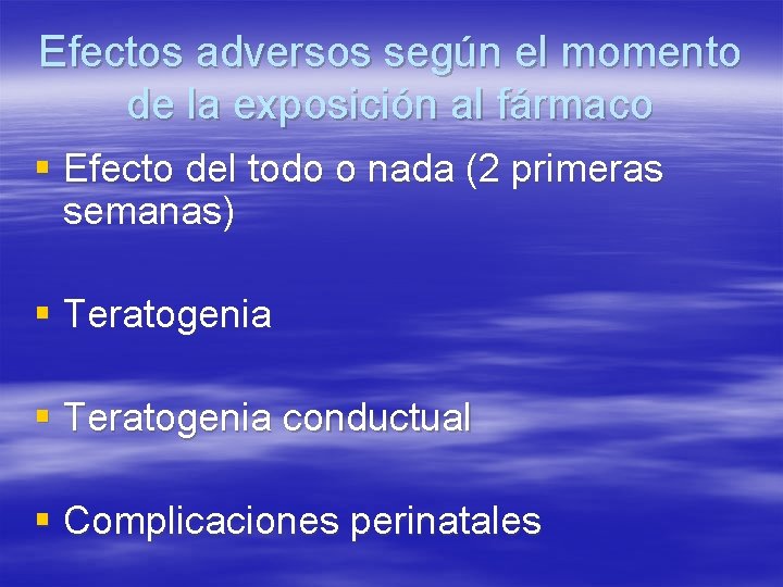 Efectos adversos según el momento de la exposición al fármaco § Efecto del todo