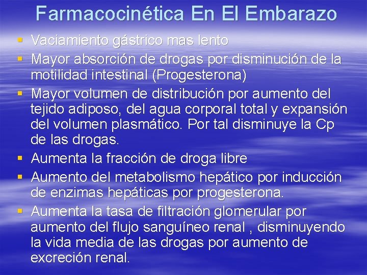Farmacocinética En El Embarazo § Vaciamiento gástrico mas lento § Mayor absorción de drogas