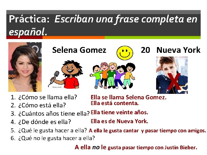 Práctica: Escriban una frase completa en español. Selena Gomez 1. 2. 3. 4. 20