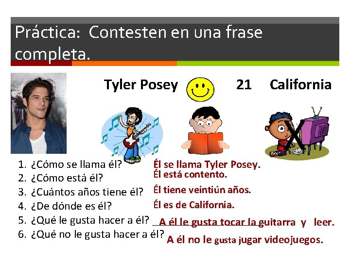 Práctica: Contesten en una frase completa. Tyler Posey 1. 2. 3. 4. 5. 6.