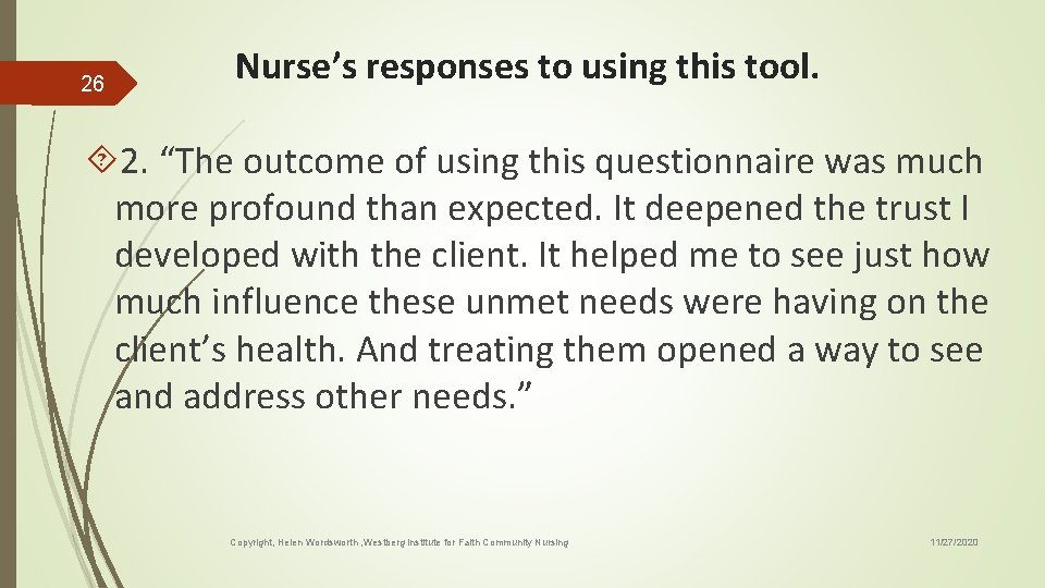 26 Nurse’s responses to using this tool. 2. “The outcome of using this questionnaire