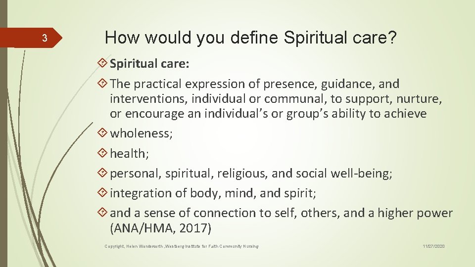 3 How would you define Spiritual care? Spiritual care: The practical expression of presence,