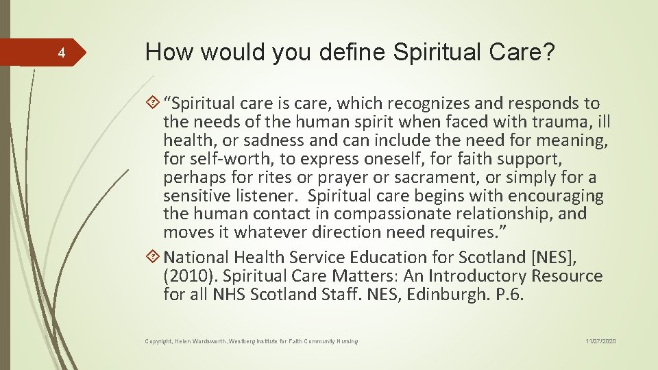 4 How would you define Spiritual Care? “Spiritual care is care, which recognizes and