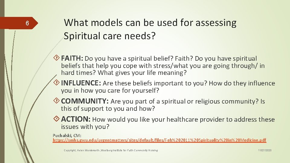 6 What models can be used for assessing Spiritual care needs? FAITH: Do you