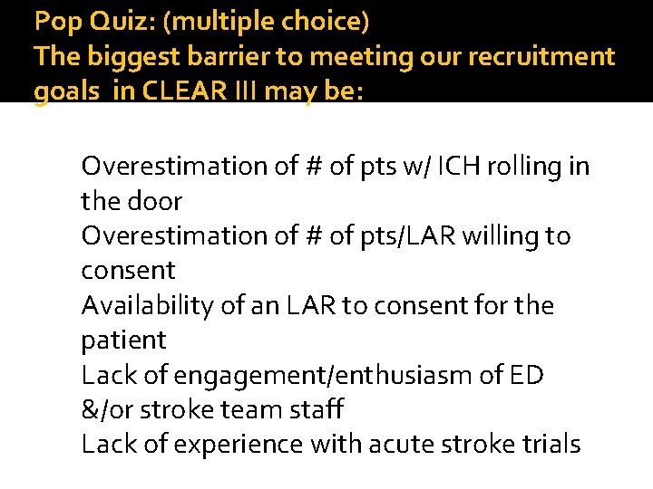 Pop Quiz: (multiple choice) The biggest barrier to meeting our recruitment goals in CLEAR