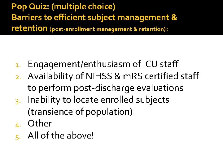 Pop Quiz: (multiple choice) Barriers to efficient subject management & retention (post-enrollment management &