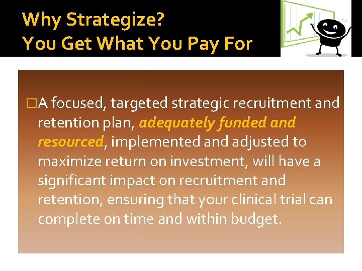 Why Strategize? You Get What You Pay For �A focused, targeted strategic recruitment and