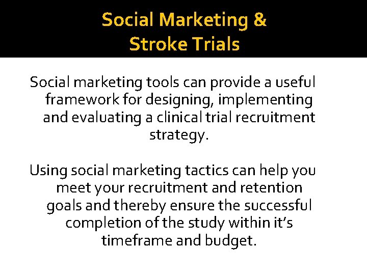 Social Marketing & Stroke Trials Social marketing tools can provide a useful framework for