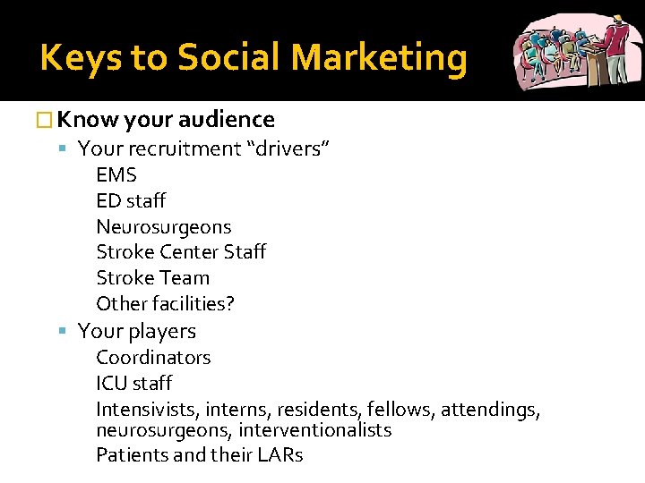Keys to Social Marketing � Know your audience Your recruitment “drivers” ▪ EMS ▪