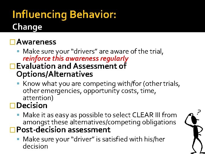 Influencing Behavior: Change �Awareness Make sure your “drivers” are aware of the trial, reinforce
