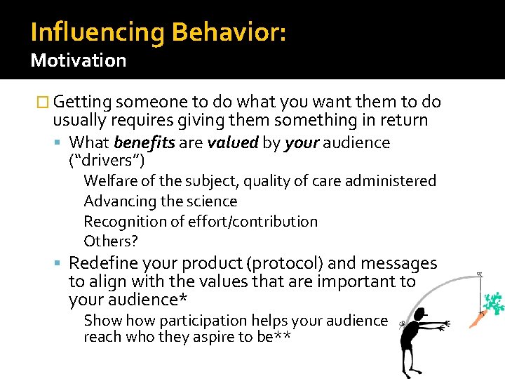 Influencing Behavior: Motivation � Getting someone to do what you want them to do