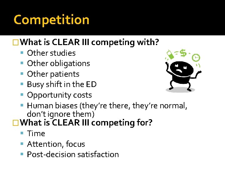 Competition �What is CLEAR III competing with? Other studies Other obligations Other patients Busy