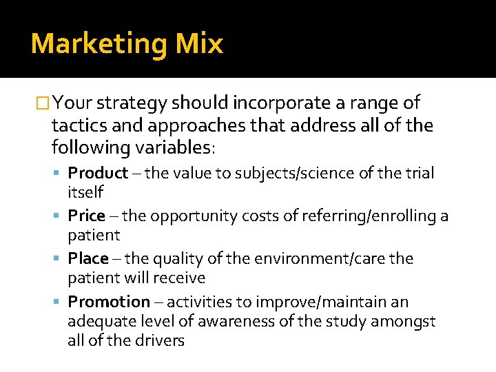 Marketing Mix �Your strategy should incorporate a range of tactics and approaches that address