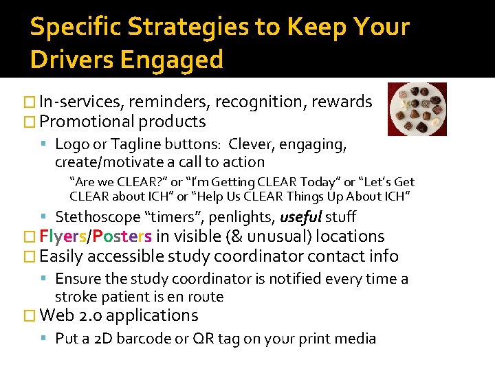 Specific Strategies to Keep Your Drivers Engaged � In-services, reminders, recognition, rewards � Promotional
