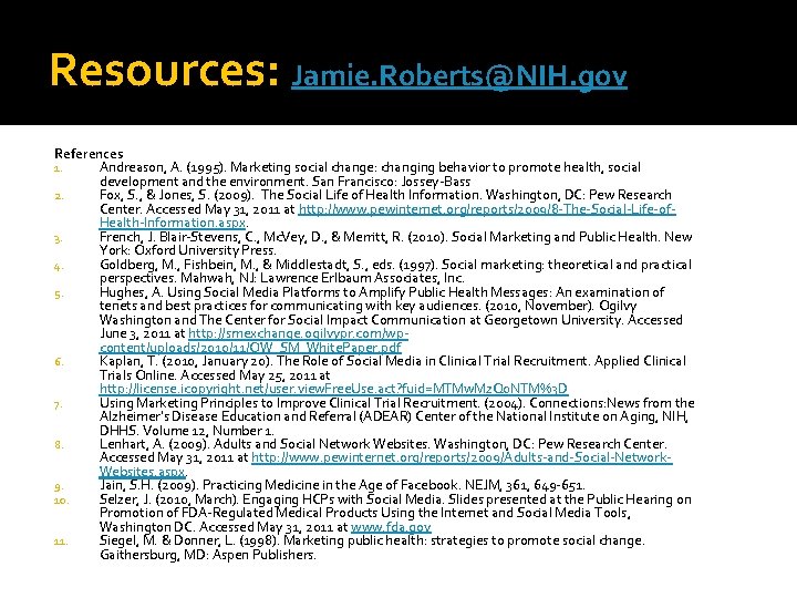 Resources: Jamie. Roberts@NIH. gov References 1. Andreason, A. (1995). Marketing social change: changing behavior