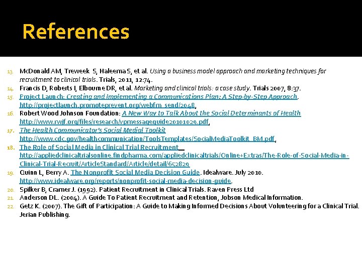 References 13. Mc. Donald AM, Treweek S, Haleema S, et al. Using a business