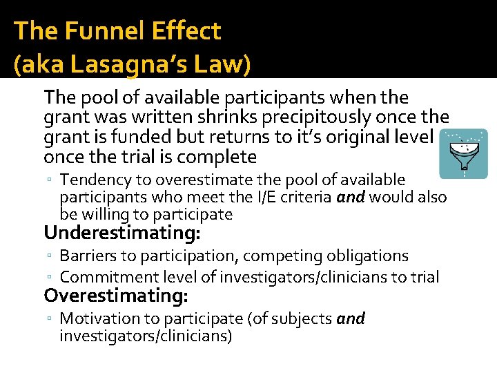 The Funnel Effect (aka Lasagna’s Law) • The pool of available participants when the
