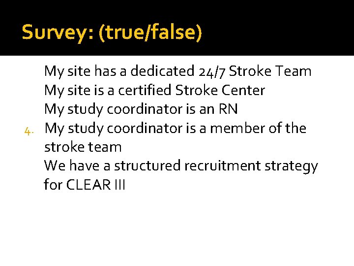 Survey: (true/false) My site has a dedicated 24/7 Stroke Team My site is a