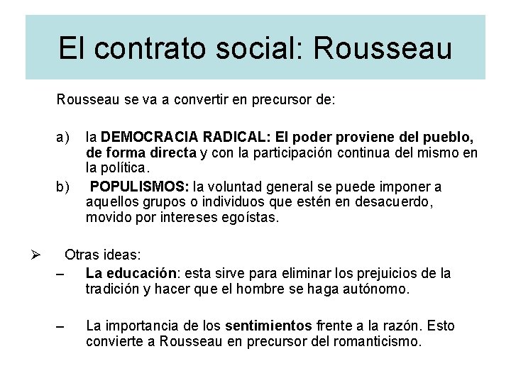 El contrato social: Rousseau se va a convertir en precursor de: a) b) Ø