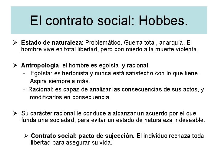 El contrato social: Hobbes. Ø Estado de naturaleza: Problemático. Guerra total, anarquía. El hombre