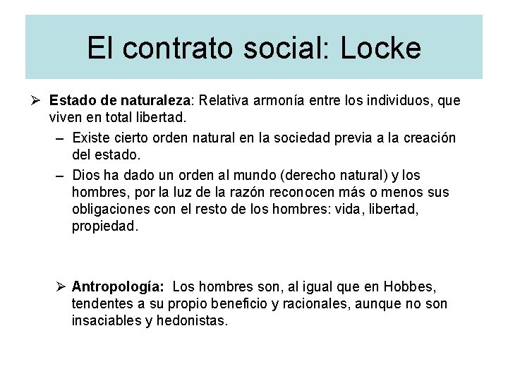 El contrato social: Locke Ø Estado de naturaleza: Relativa armonía entre los individuos, que