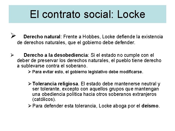 El contrato social: Locke Ø Ø Derecho natural: Frente a Hobbes, Locke defiende la