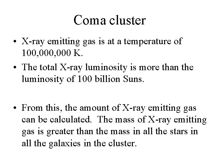 Coma cluster • X-ray emitting gas is at a temperature of 100, 000 K.