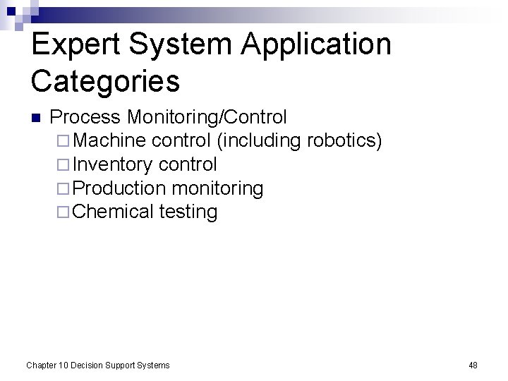 Expert System Application Categories n Process Monitoring/Control ¨ Machine control (including robotics) ¨ Inventory