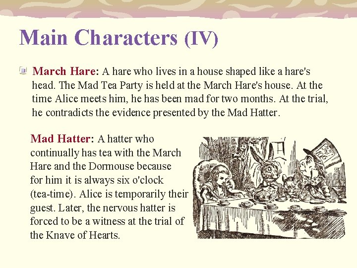 Main Characters (IV) March Hare: A hare who lives in a house shaped like