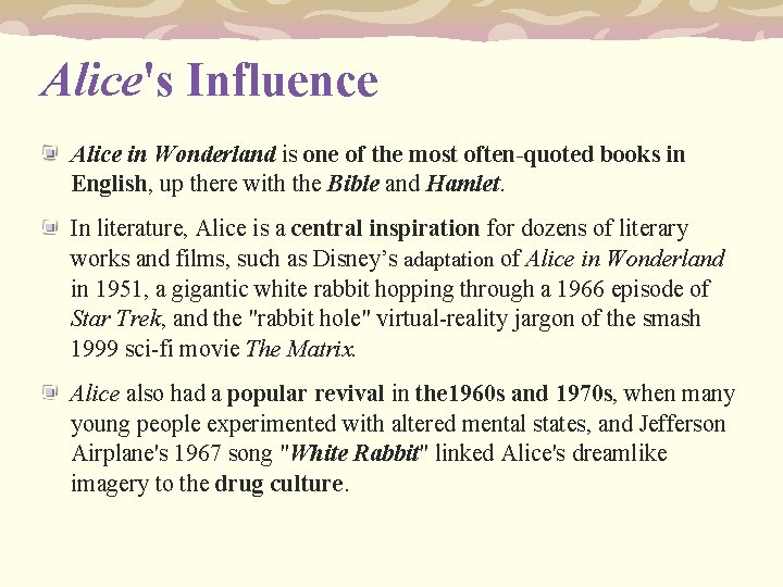 Alice's Influence Alice in Wonderland is one of the most often-quoted books in English,