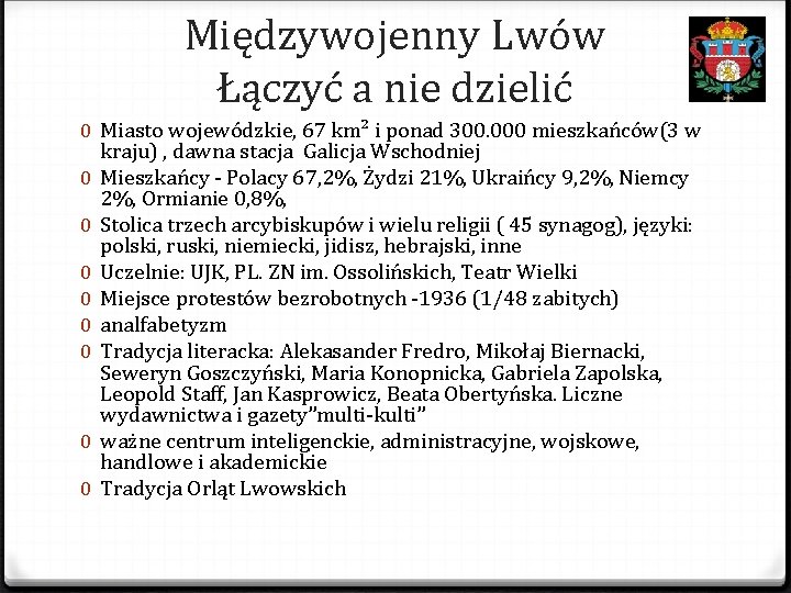 Międzywojenny Lwów Łączyć a nie dzielić 0 Miasto wojewódzkie, 67 km² i ponad 300.