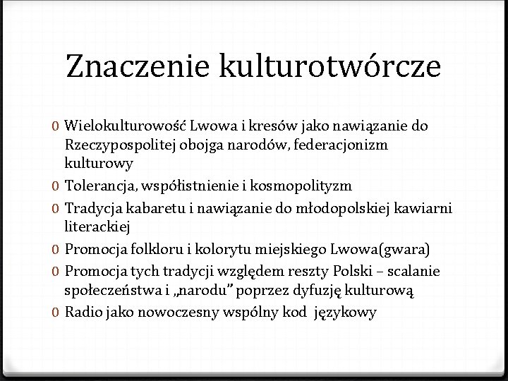 Znaczenie kulturotwórcze 0 Wielokulturowość Lwowa i kresów jako nawiązanie do Rzeczypospolitej obojga narodów, federacjonizm