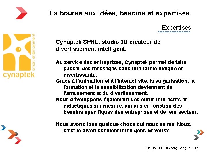 La bourse aux idées, besoins et expertises Expertises Cynaptek SPRL, studio 3 D créateur