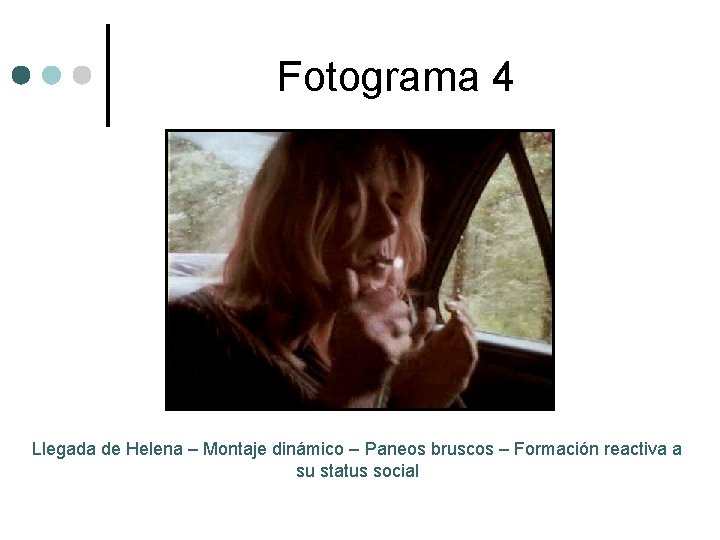 Fotograma 4 Llegada de Helena – Montaje dinámico – Paneos bruscos – Formación reactiva