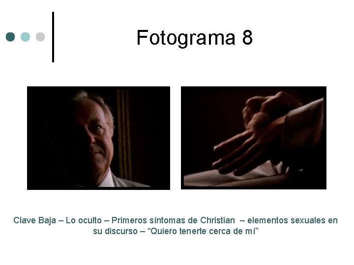 Fotograma 8 Clave Baja – Lo oculto – Primeros síntomas de Christian – elementos