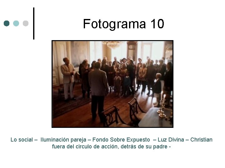 Fotograma 10 Lo social – Iluminación pareja – Fondo Sobre Expuesto – Luz Divina