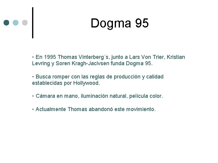 Dogma 95 • En 1995 Thomas Vinterberg´s, junto a Lars Von Trier, Kristian Levring