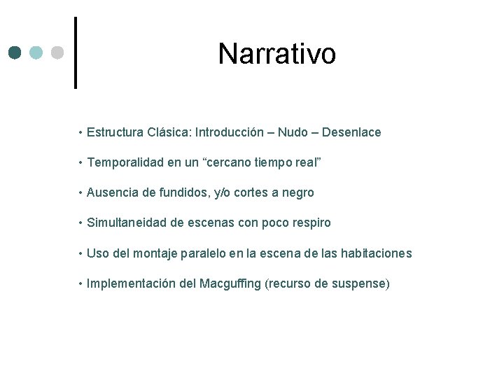 Narrativo • Estructura Clásica: Introducción – Nudo – Desenlace • Temporalidad en un “cercano